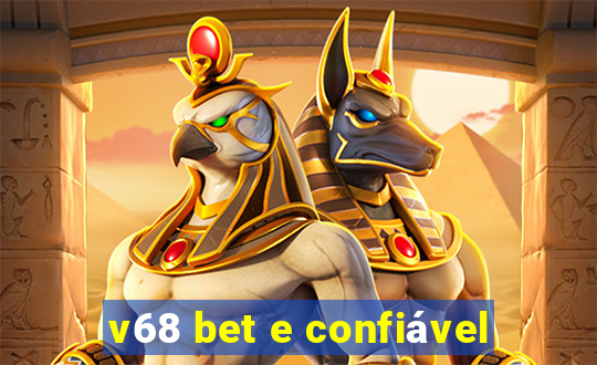 v68 bet e confiável